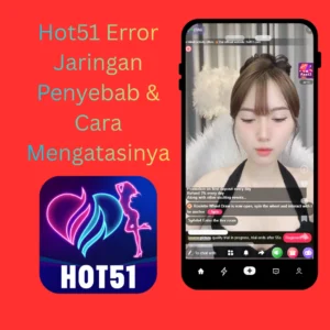 Read more about the article Hot51 Error Jaringan Penyebab & Cara Mengatasinya