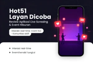 Read more about the article Hot51 Layak Dicoba Review Lengkap Aplikasi Live Streaming