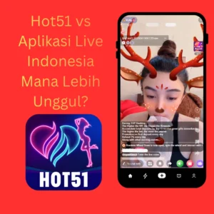 Read more about the article Hot51 vs Aplikasi Live Indonesia Mana Lebih Unggul?