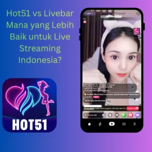 Read more about the article Hot51 vs Livebar Mana yang Lebih Baik untuk Live Streaming Indonesia?