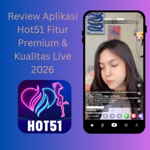 Read more about the article Review Aplikasi Hot51 Fitur Premium & Kualitas Live 2026